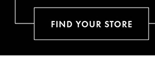 FIND YOUR STORE