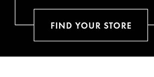 FIND YOUR STORE