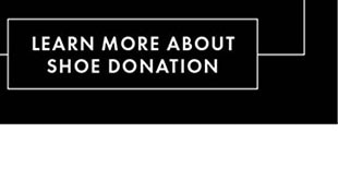 LEARN MORE ABOUT SHOE DONATION