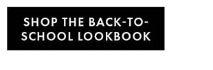 SHOP THE BACK-TO-SCHOOL LOOKBOOK