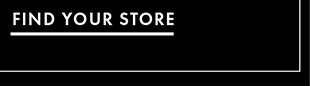 FIND YOUR STORE