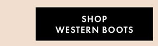 SHOP WESTERN BOOTS