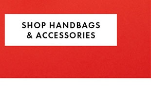 SHOP HANDBAGS & ACCESSORIES