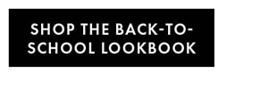 SHOP THE BACK-TO-SCHOOL LOOKBOOK