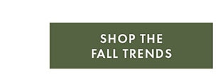 SHOP THE FALL TRENDS