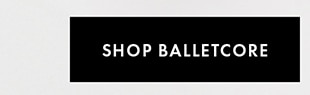 SHOP BALLETCORE