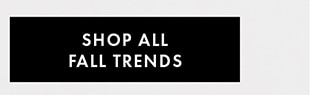 SHOP ALL FALL TRENDS
