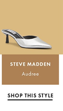 SHOP THIS STYLE - STEVE MADDEN