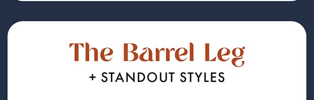 THE BARREL LEG + STANDOUT STYLES