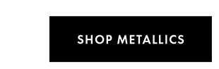SHOP METALLICS