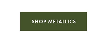 SHOP METALLICS