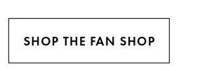 SHOP THE FAN SHOP