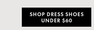 SHOP DRESS SHOES UNDER $60