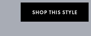 SHOP THIS STYLE