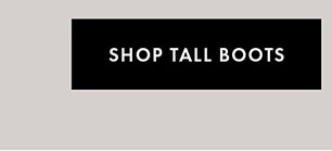 SHOP TALL BOOTS