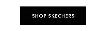 SHOP SKECHERS