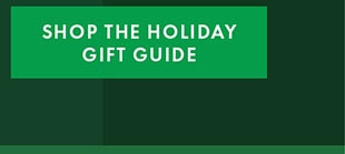 SHOP THE HOLIDAY GIFT GUIDE