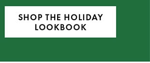 SHOP THE HOLIDAY LOOKBOOK