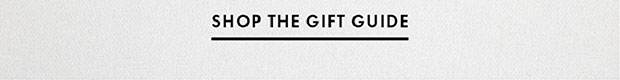 SHOP THE GIFT GUIDE