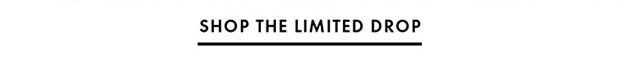 SHOP THE LIMITED DROP