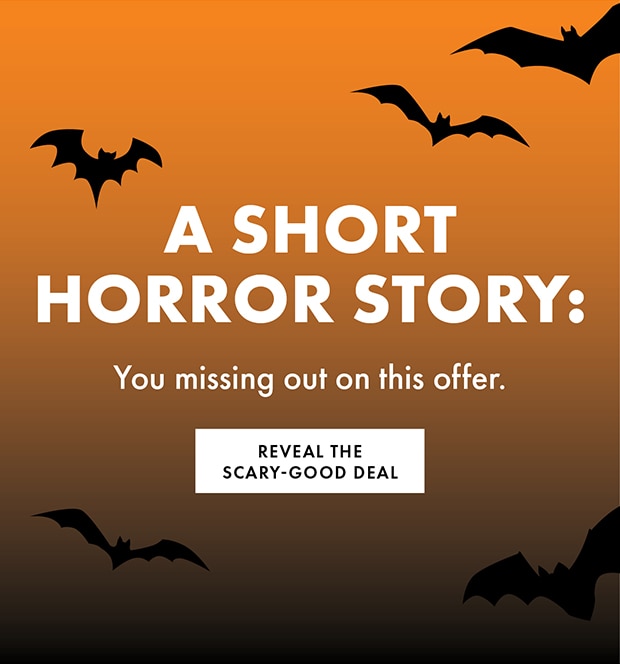 REVEAL THE SCARY-GOOD DEAL