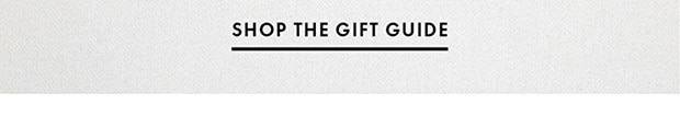 SHOP THE GIFT GUIDE