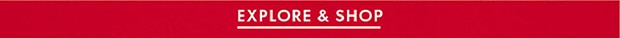 EXPLORE & SHOP