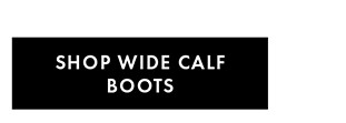 SHOP WIDE CALF BOOTS
