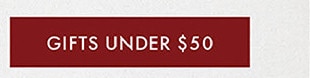 GIFTS UNDER $50