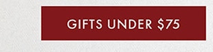 GIFTS UNDER $75