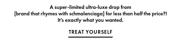 TREAT YOURSELF