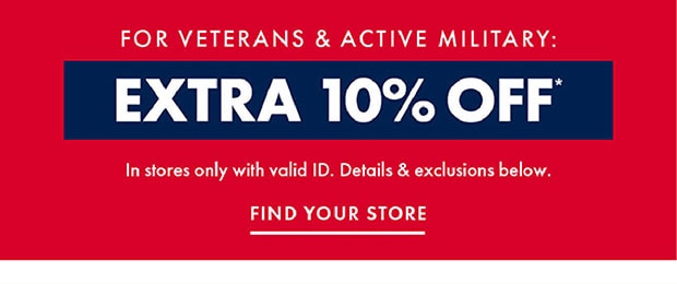 FOR VETERANS & ACTIVE MILITARY: EXTRA 10% OFF*