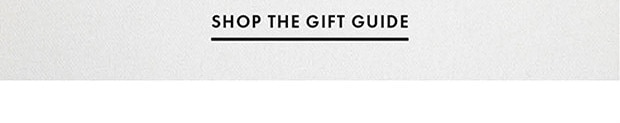 SHOP THE GIFT GUIDE