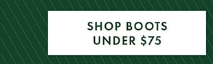 SHOP BOOTS UNDER $75