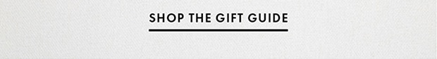 SHOP THE GIFT GUIDE