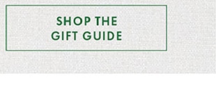 SHOP THE GIFT GUIDE