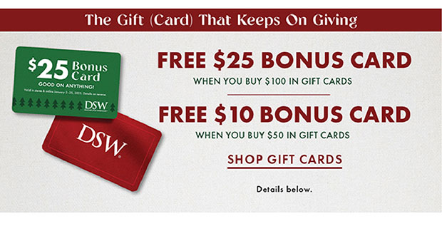 FREE $25 BONUS CARD WHEN YOU BUY $100 IN GIFT CARDS FREE $10 BONUS CARD WHEN YOU BUY $50 IN GIFT CARDS