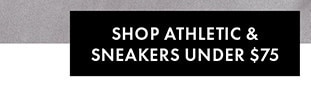 SHOP ATHLETIC & SNEAKERS UNDER $75