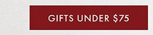 GIFTS UNDER $75