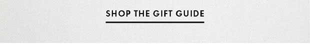 SHOP THE GIFT GUIDE