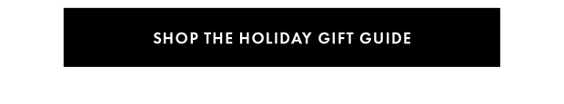 SHOP THE HOLIDAY GIFT GUIDE