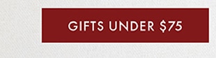 GIFTS UNDER $75