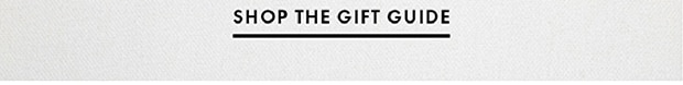 SHOP THE GIFT GUIDE
