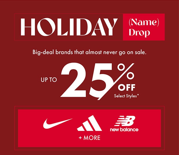 UP TO 25% OFF* SELECT STYLES*