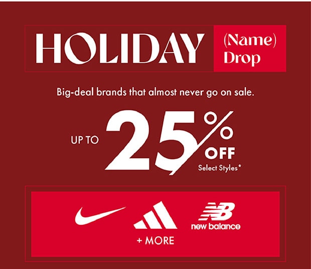 UP TO 25% OFF SELECT STYLES*