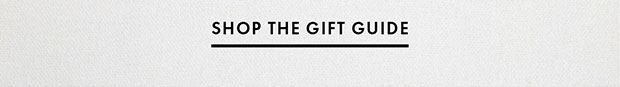 SHOP THE GIFT GUIDE