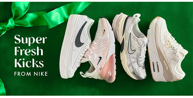 SUPER FRESH KICKS FROM NIKE