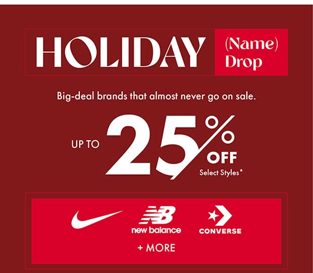 HOLIDAY UP TO 25% OFF Select Styles*