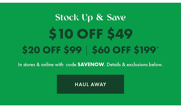 HAUL AWAY STOCK UP & SAVE WITH CODE SAVENOW