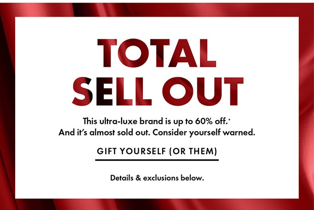 TOTAL SELL OUT GIFT YOURSELF OR THEM